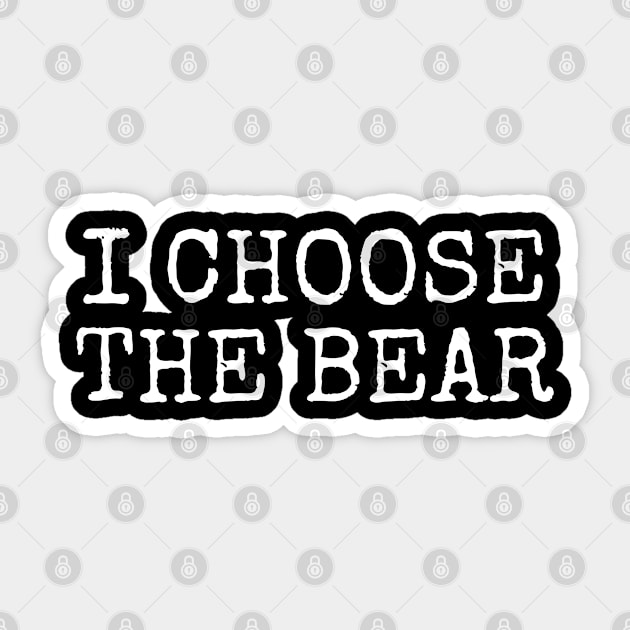 I Choose the Bear in the woods Sticker by Lovelydesignstore